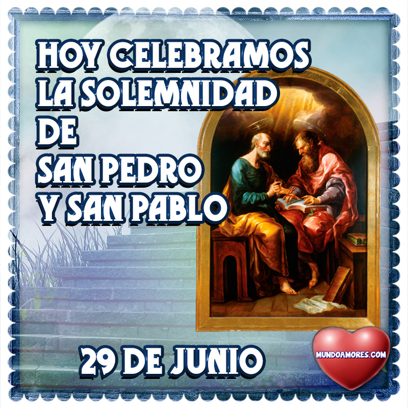 Hoy celebramos La solemnidad de San pedro y San pablo 29 de junio